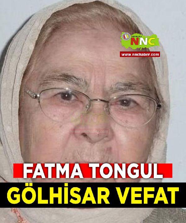 Gölhisar Vefat Fatma Tongul