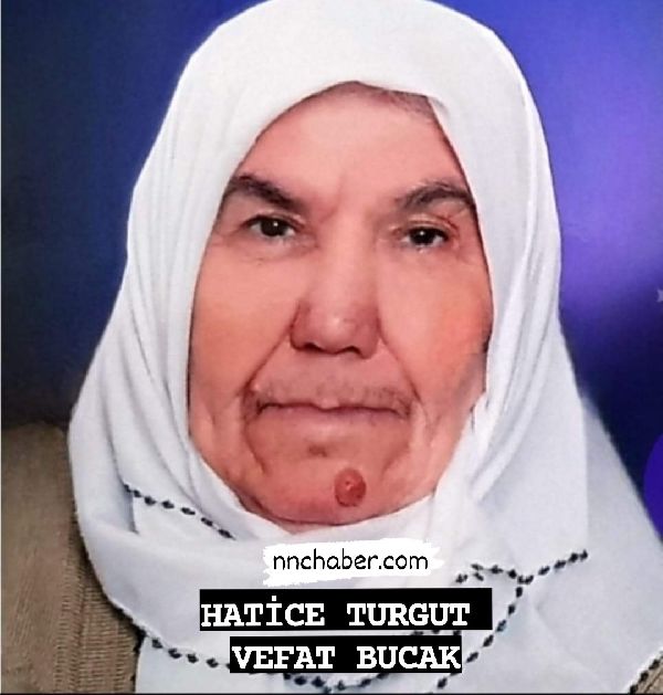 Hatice Turgut vefat Bucak 