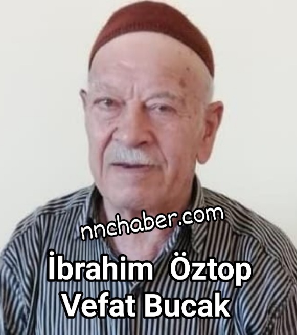 İbrahim  Öztop Vefat Bucak