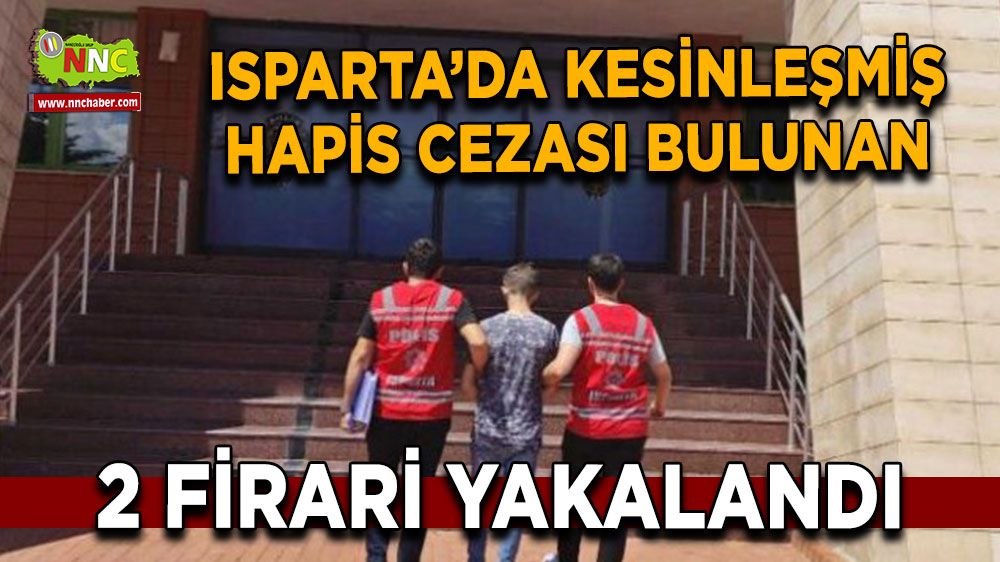 Isparta'da iki firari yakalandı