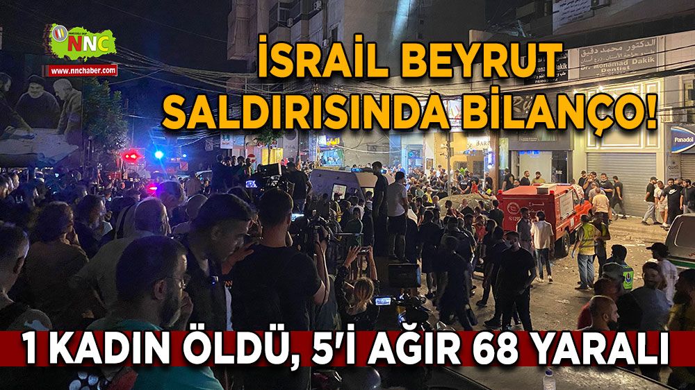 İsrail Beyrut saldırısında bilanço! 1 kadın öldü, 5'i ağır 68 yaralı