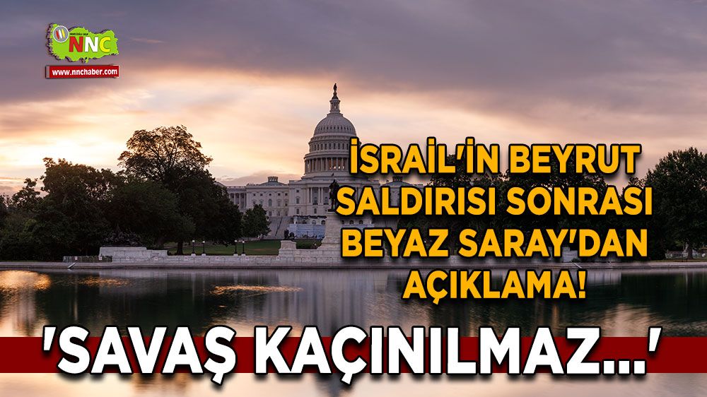 İsrail'in Beyrut saldırısı sonrası Beyaz Saray'dan açıklama! 'Savaş kaçınılmaz...'