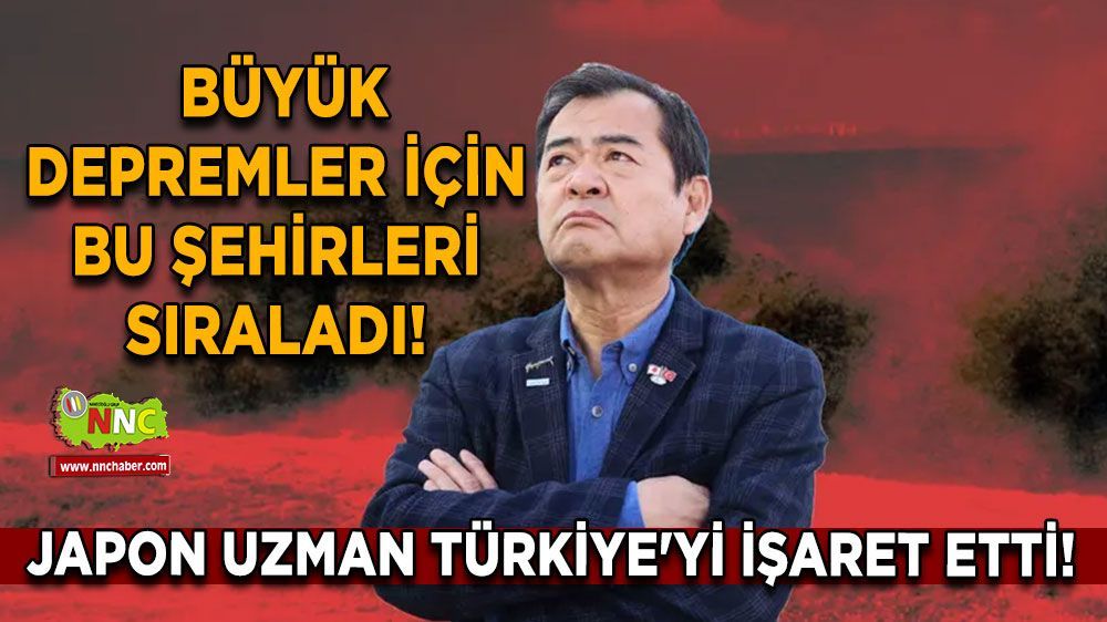Japon uzman Türkiye'yi uyardı! O iller tehlikede 