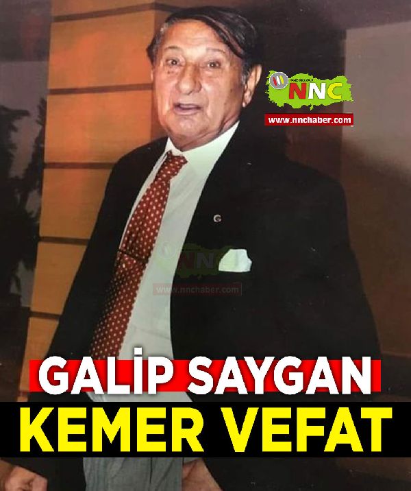 Kemer Vefat Galip Saygan