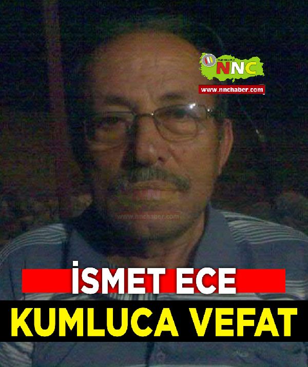 Kumluca Vefat İsmet Ece