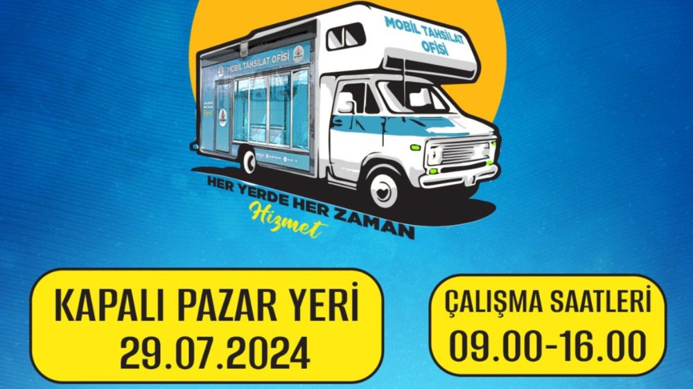 Mobil Tahsilat Ofisi, 29 Temmuz 2024 Pazartesi günü Kapalı Pazar Yeri’nde