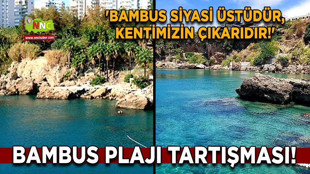 Muratpaşa Belediyesi'nden Bambus Plajı açıklaması geldi; 'Bambus Siyasi Üstüdür'