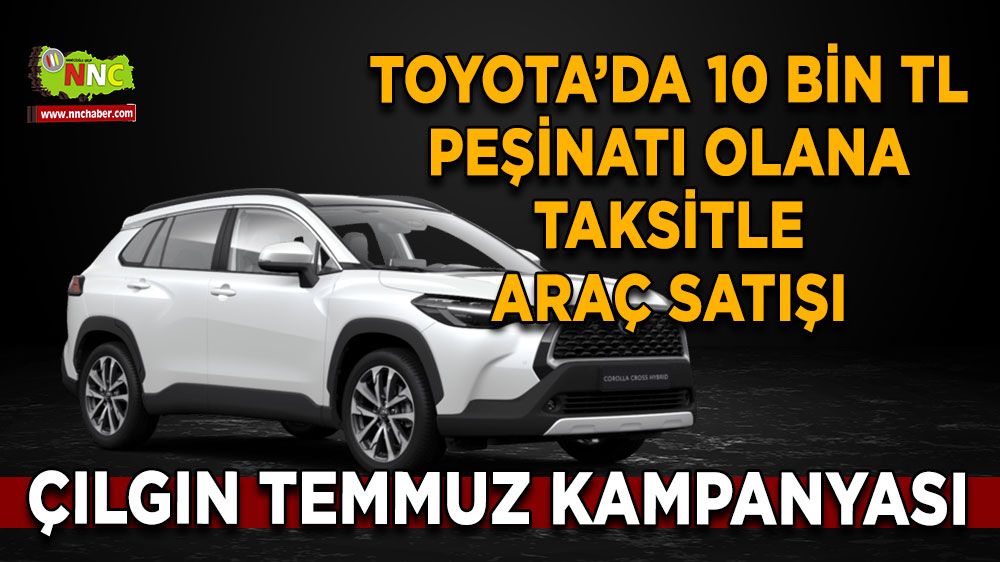 Peşinat 10 bin TL! Toyota'dan çılgın kampanya! Corolla Temmuz fiyat listesi
