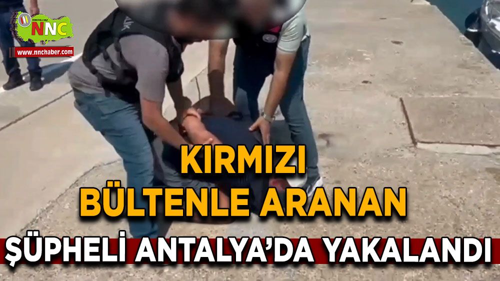 Rusya'da kırmızı bültenle aranan şüpheli Antalya'da yakalandı