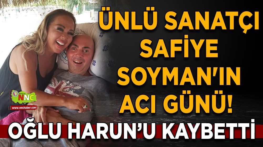 Safiye Soyman'ın MS hastası oğlundan acı haber! Safiye Soyman'ın oğlu hayatını kaybetti