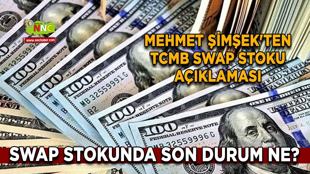 Swap stokunda son durum ne? Mehmet Şimşek'ten TCMB swap stoku açıklaması