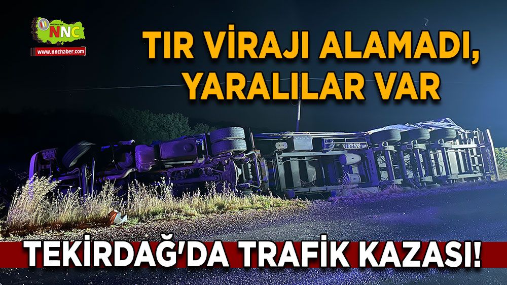 Tekirdağ'da trafik kazası! Tır virajı alamadı, yaralılar var