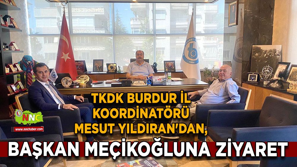 TKDK Burdur İl Koordinatörü Mesut Yıldıran'dan, Başkan Meçikoğluna ziyaret