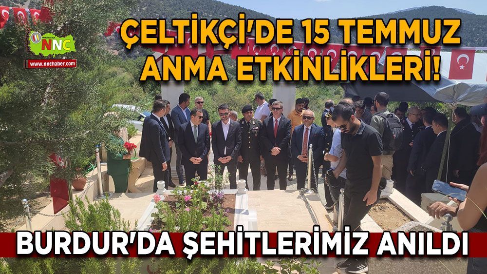 Vali Öksüz'den şehit ailelerine ziyaret Çeltikçi'de 15 Temmuz şehitleri anma programı