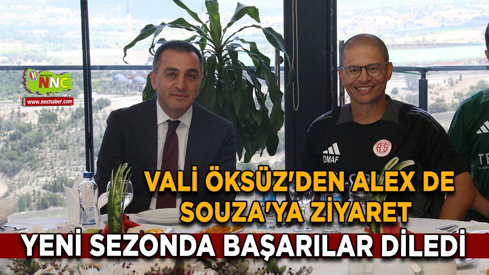 Vali Türker Öksüz, Alex de Souza ile buluştu! Antalyaspor'a başarılar diledi