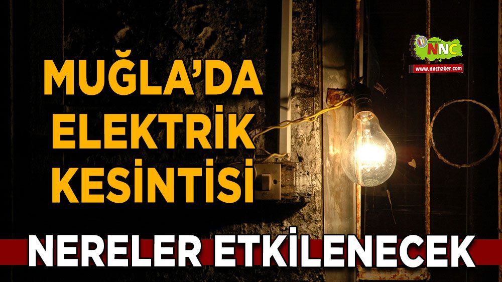 01 Eylül Muğla elektrik kesintisi! İşte etkilenecek yerler