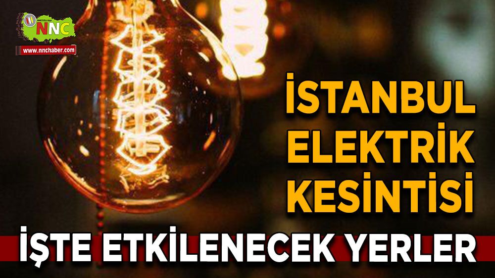 1 Eylül İstanbul elektrik kesintisi! Nerelerde etkili olacak