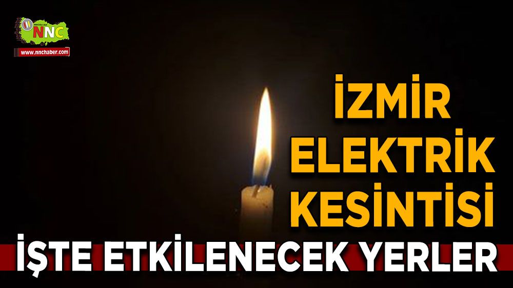 13 Ağustos İzmir elektrik kesintisi! Nerelerde etkili olacak