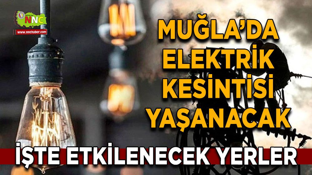 13 Ağustos Muğla elektrik kesintisi! İşte etkilenecek yerler