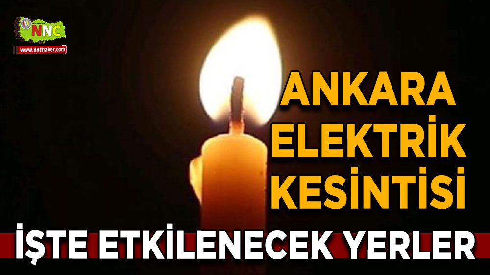 2 Ağustos Ankara elektrik kesintisi! Nerelerde etkili olacak