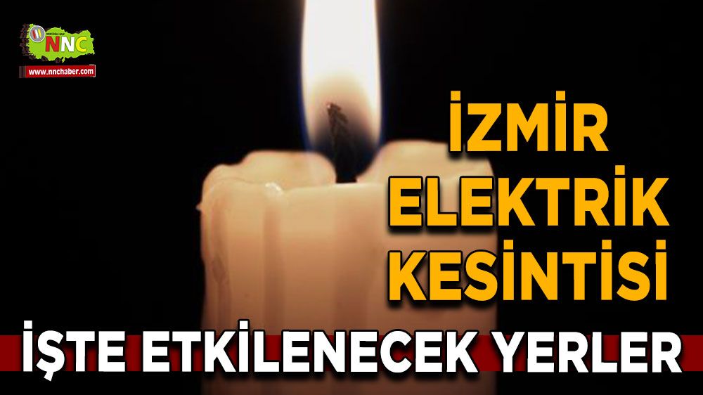 2 Ağustos İzmir elektrik kesintisi! İşte etkilenecek yerler