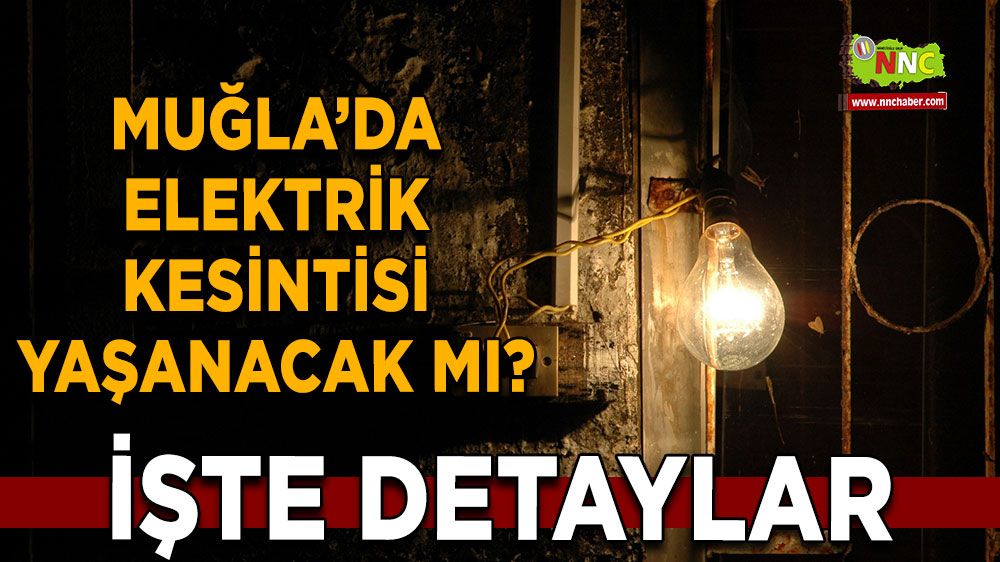 22 Ağustos Muğla elektrik kesintisi! İşte etkilenecek yerler