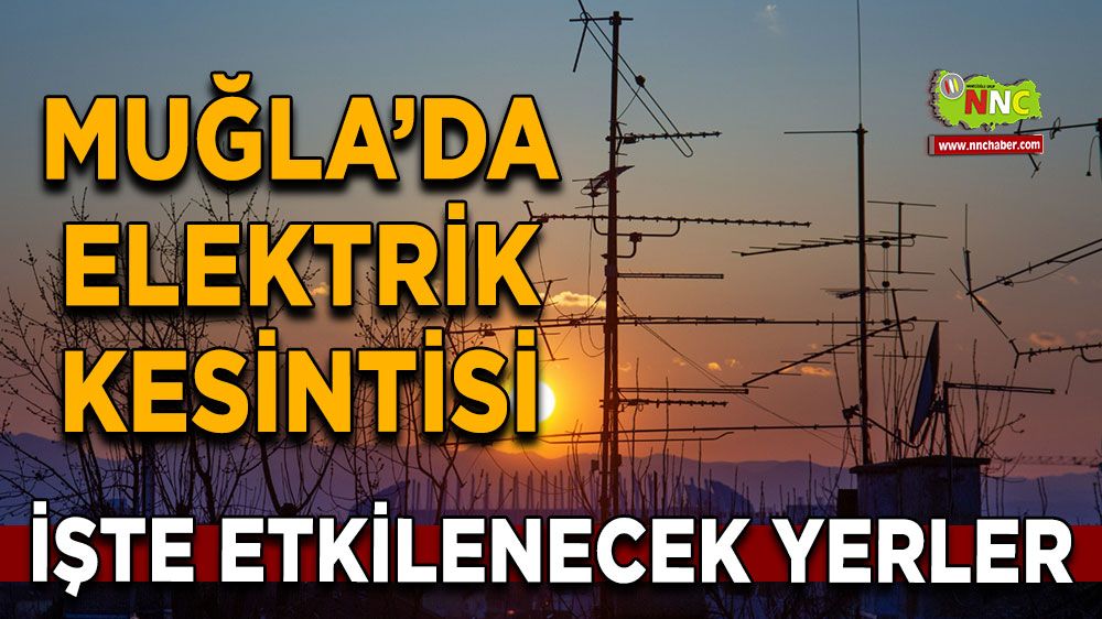 23 Ağustos Muğla elektrik kesintisi! İşte etkilenecek yerler