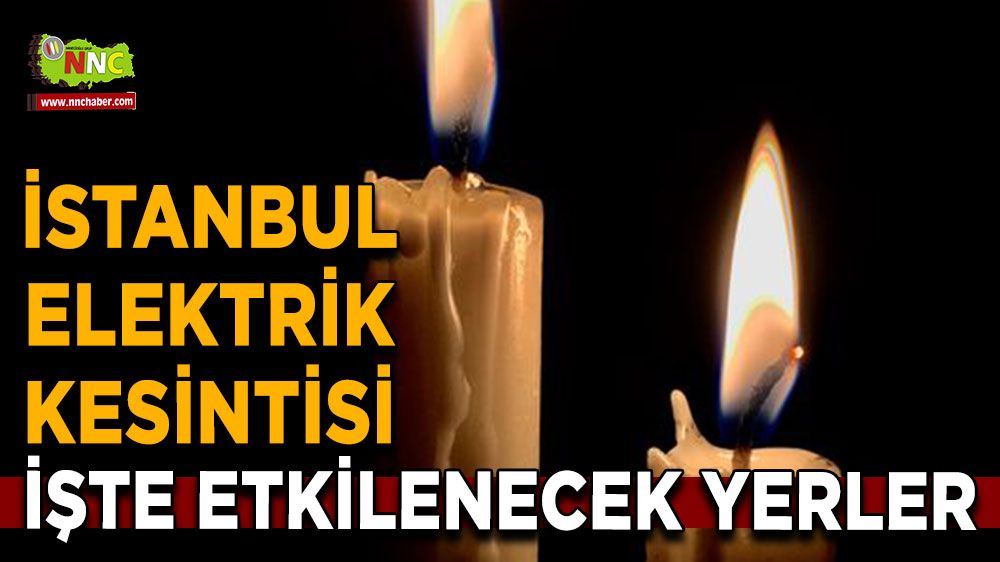 24 Ağustos İstanbul elektrik kesintisi! İşte etkilenecek yerler