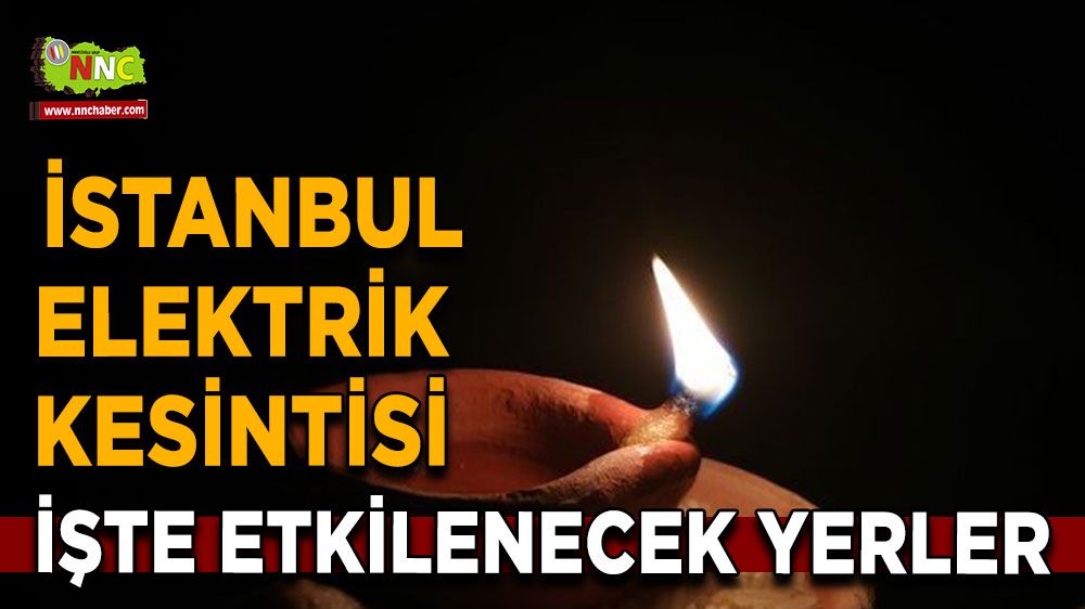 29 Ağustos İstanbul elektrik kesintisi! Nerelerde etkili olacak