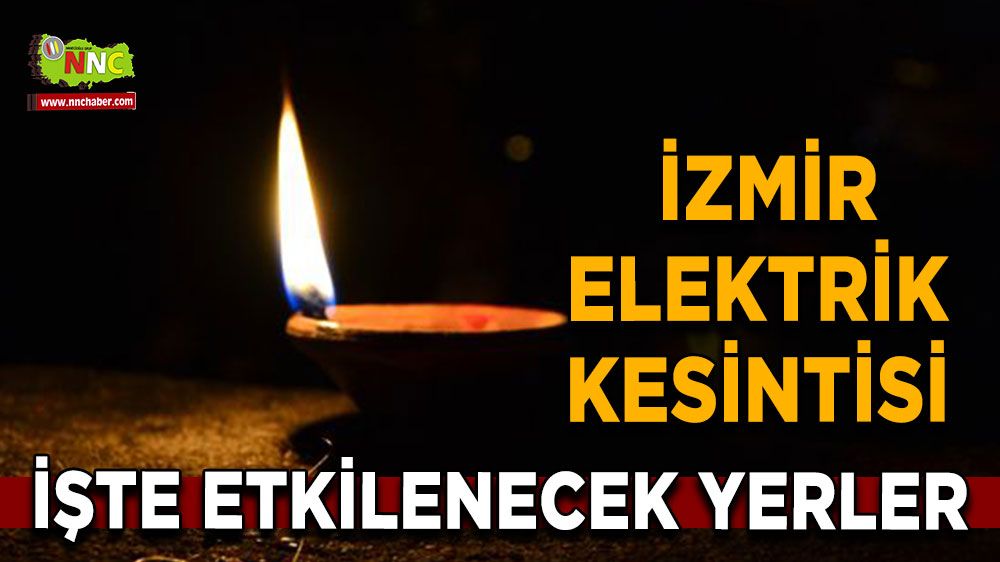 29 Ağustos İzmir elektrik kesintisi! Nerelerde etkili olacak