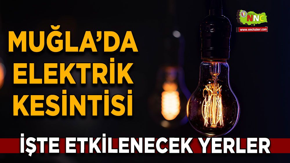 29 Ağustos Muğla elektrik kesintisi! İşte etkilenecek yerler