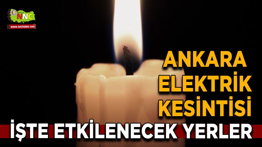 30 Ağustos Ankara elektrik kesintisi! İşte etkilenecek yerler