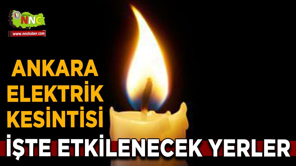 31 Ağustos Ankara elektrik kesintisi! Nerelerde etkili olacak