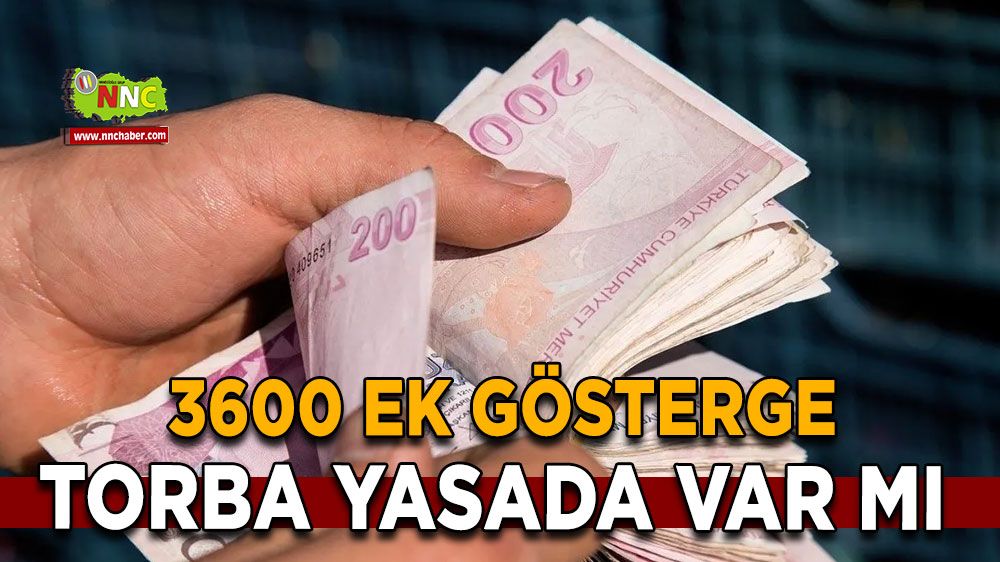 3600 Ek Gösterge son dakika! 3600 Ek Göstergeden haber var mı? Torba yasada 3600 ek gösterge var mı