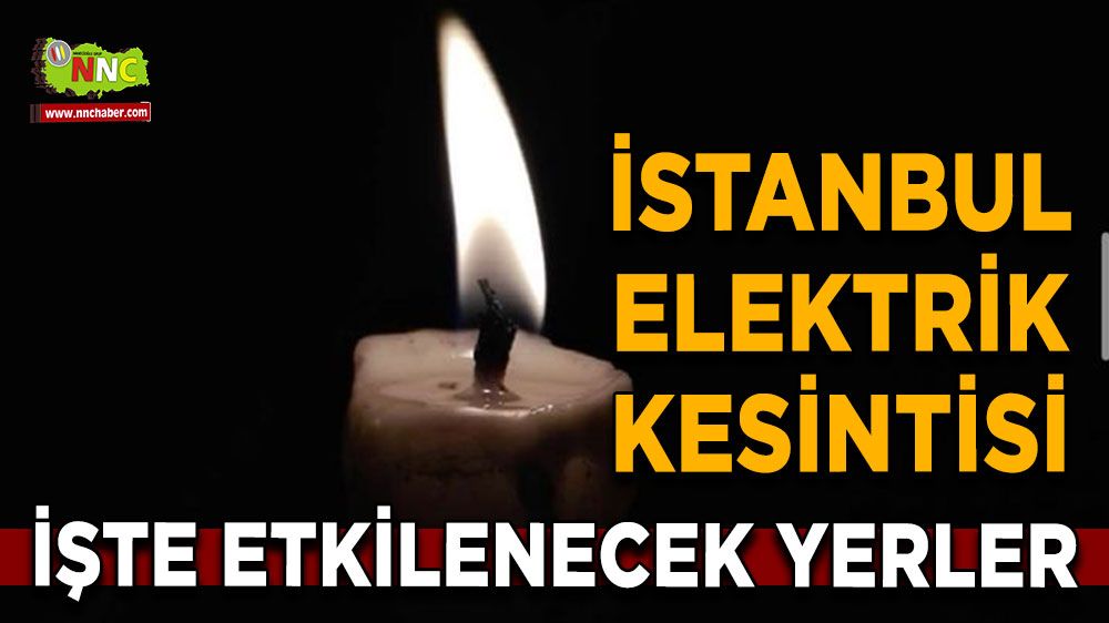 6 Ağustos İstanbul elektrik kesintisi! İşte etkilenecek yerler