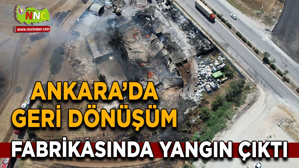  Ankara'da geri dönüşüm fabrikasında korkutan yangın 