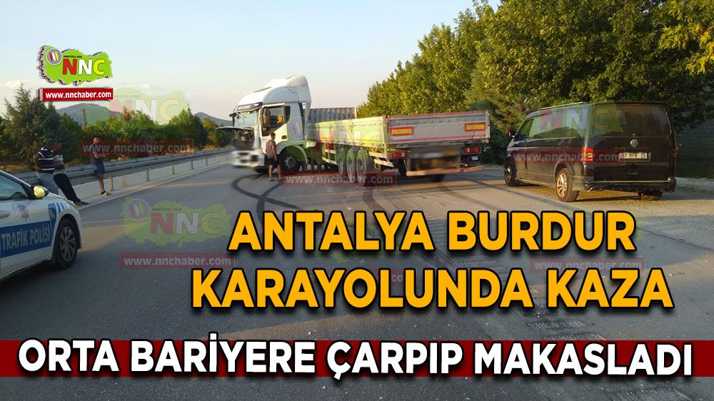 Antalya Burdur karayolunda tır makasladı