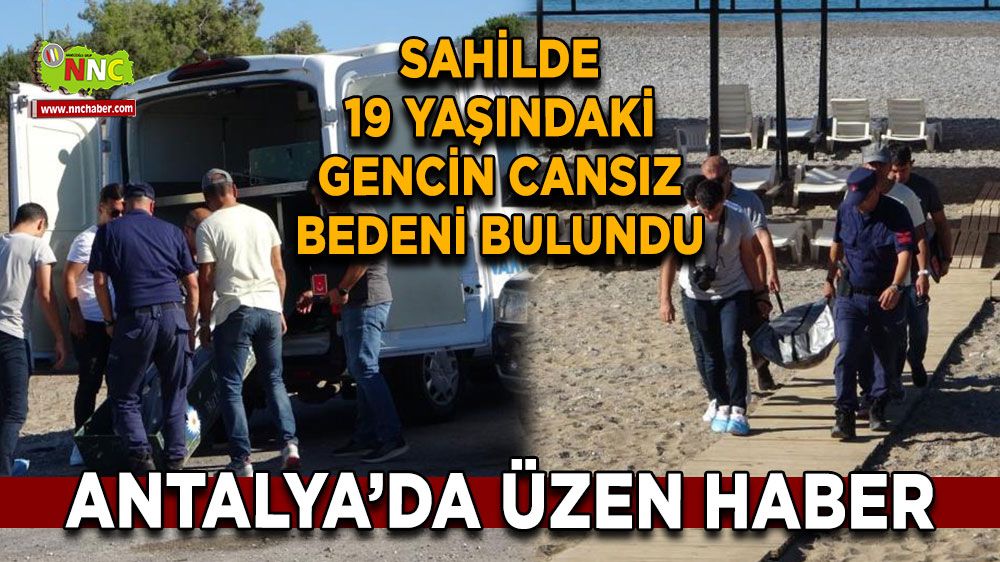 Antalya'da 19 yaşındaki gençten üzen haber Sahilde ölü bulundu