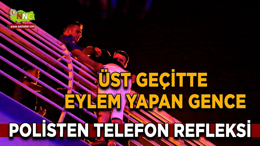 Antalya'da bunalıma giren genç, üst geçitte eylem yaptı