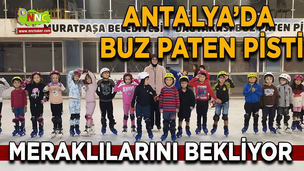  Antalya'da buz paten pisti meraklılarını bekliyor