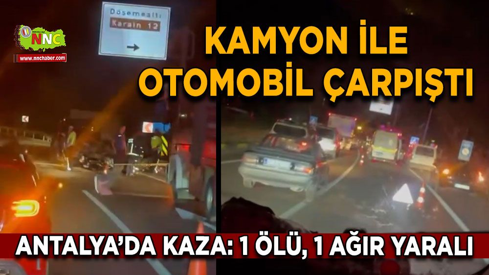 Antalya’da korkunç kaza 1 ölü 1 ağır yaralı