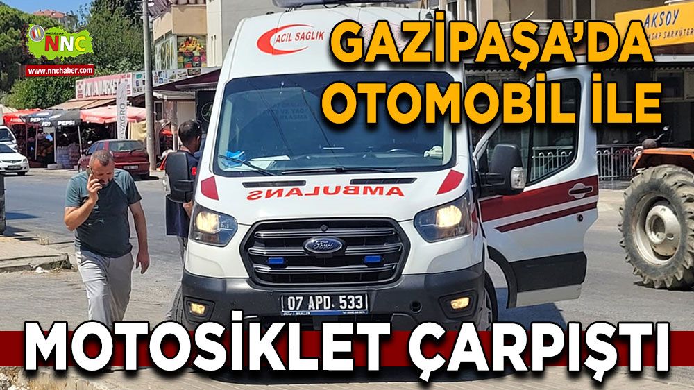 Antalya'da trafik kazası! Otomobil ile motosiklet çarpıştı