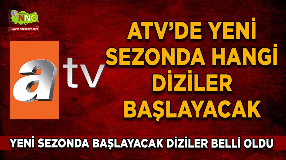 ATV yeni sezona hangi dizlerle başlayacak