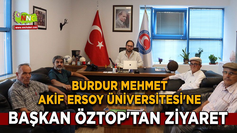 Başkan Mehmet Öztop'tan Burdur Mehmet Akif Ersoy Üniversitesi'ne Ziyaret