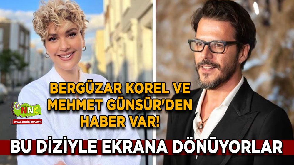 Bergüzar Korel ve Mehmet Günsür'den haber var! Bu diziyle ekrana dönüyorlar