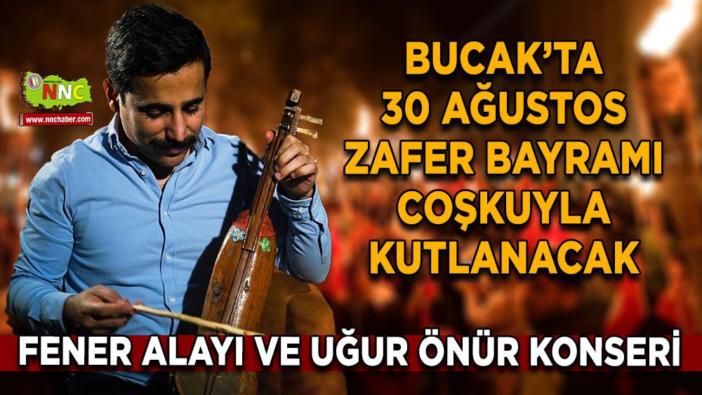 Bucak’ta 30 Ağustos Zafer Bayramı coşkuyla kutlanacak! Uğur Önür sizlerle buluşacak