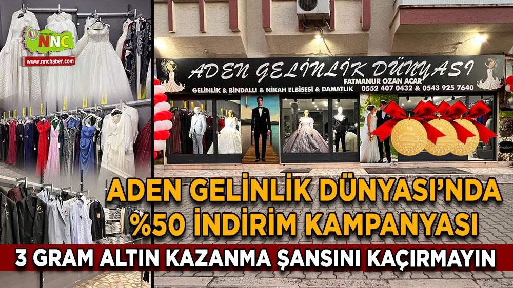 Bucak'ta Aden Gelinlik Dünyası'ndan %50 indirim ve altın çekilişi!