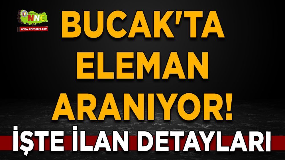 Bucak'ta eleman aranıyor! Geç kalmadan arayın