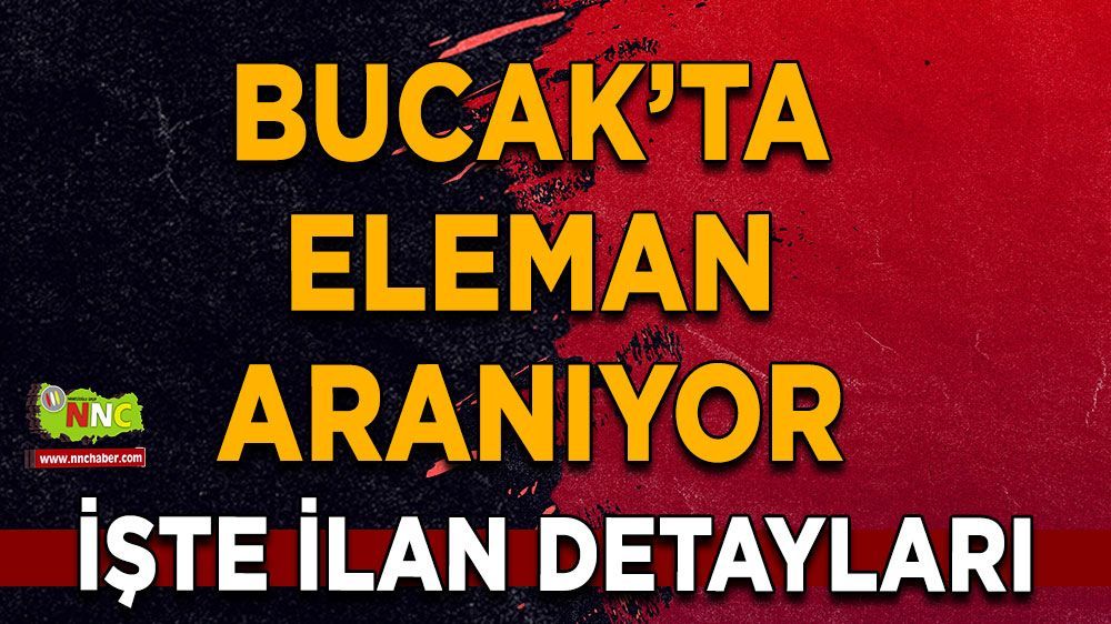 Bucak'ta eleman ilanı! Hemen başvurun