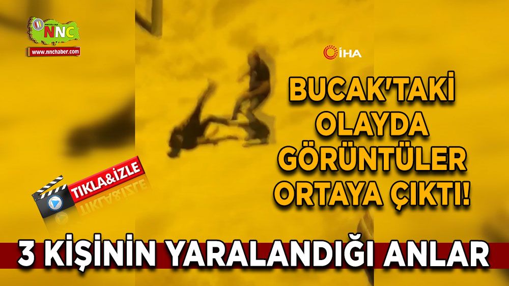 Bucak'taki olayda görüntüler ortaya çıktı! İşte o anlar